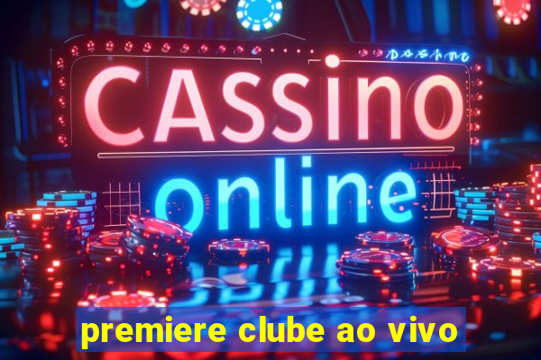 premiere clube ao vivo